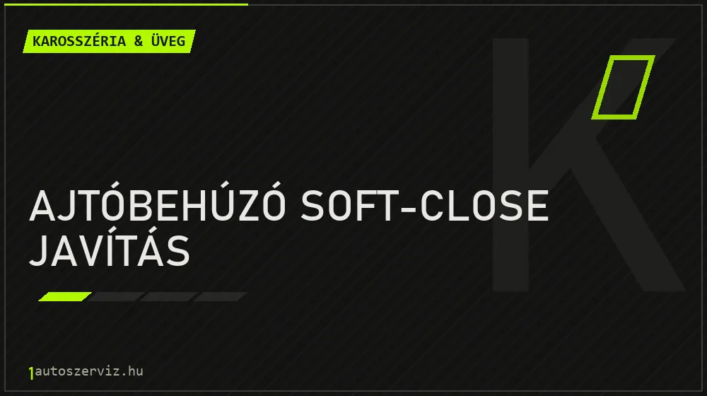 Ajtóbehúzó soft-close javítás javítás - karosszéria- és üvegjavítás