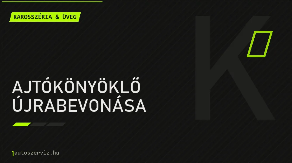 Ajtókönyöklő újrabevonása - Karosszéria & üveg Budapesten