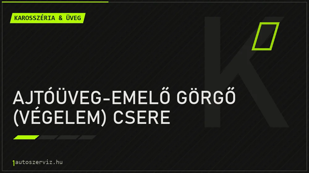 Ajtóüveg-emelő görgő (végelem) csere javítás - karosszéria- és üvegjavítás