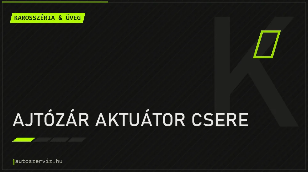 Ajtózár aktuátor csere - Karosszéria & üveg Budapesten