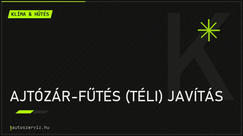 Ajtózár-fűtés (téli) javítás javítás - autóklíma-szerviz