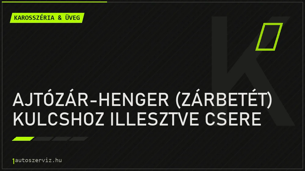 Ajtózár-henger (zárbetét) kulcshoz illesztve csere - Karosszéria & üveg Budapesten