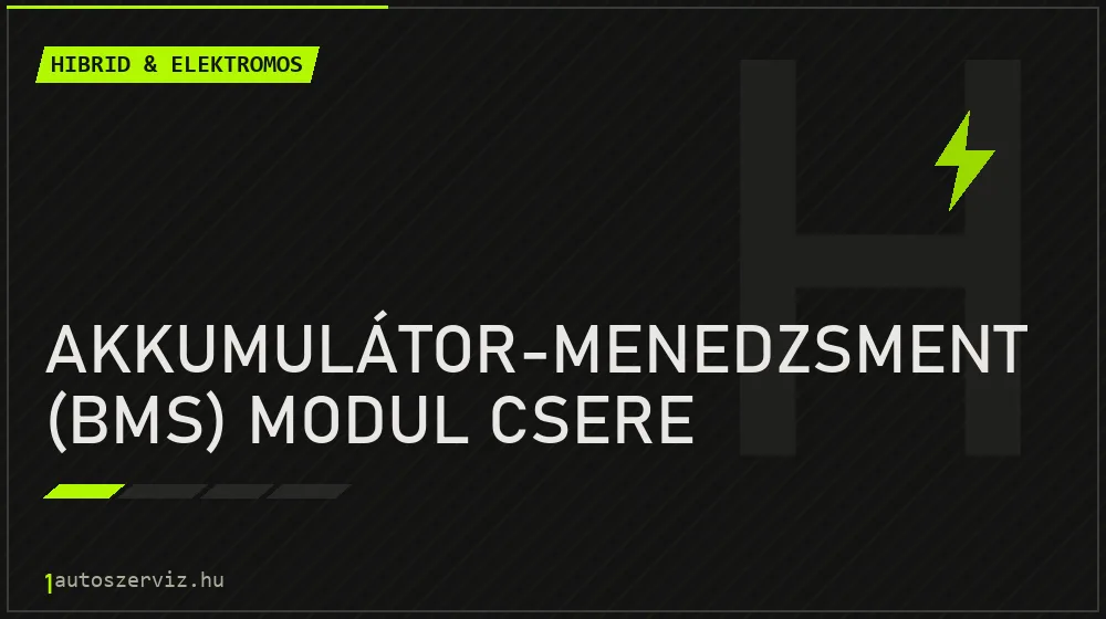 Akkumulátor-menedzsment (BMS) modul csere - Hibrid & elektromos Budapesten