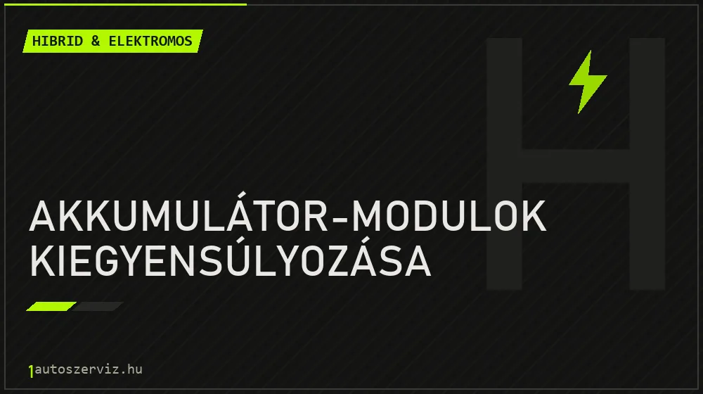 Akkumulátor-modulok kiegyensúlyozása - Hibrid & elektromos Budapesten