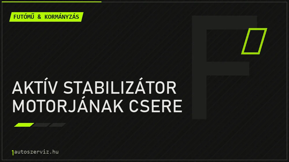Aktív stabilizátor motorjának csere javítás - futóműjavítás