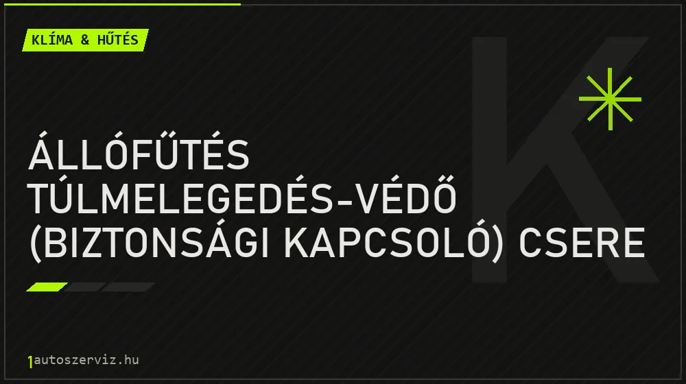 Állófűtés túlmelegedés-védő (biztonsági kapcsoló) csere - Klíma & hűtés Budapesten