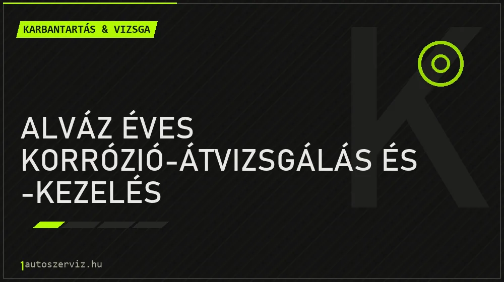 Alváz éves korrózió-átvizsgálás és -kezelés javítás - autó-karbantartás és műszaki vizsga