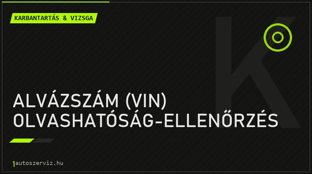 Alvázszám (VIN) olvashatóság-ellenőrzés - Karbantartás & vizsga Budapesten