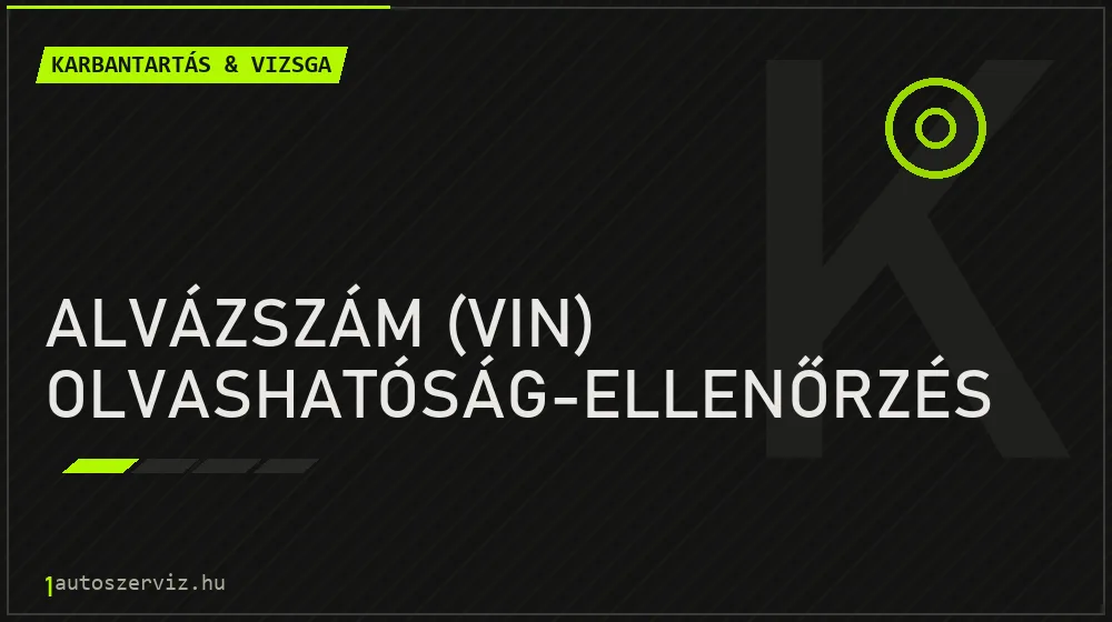 Alvázszám (VIN) olvashatóság-ellenőrzés javítás - autó-karbantartás és műszaki vizsga