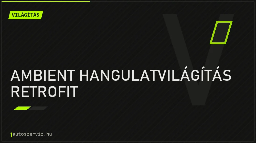 Ambient hangulatvilágítás retrofit javítás - világításjavítás