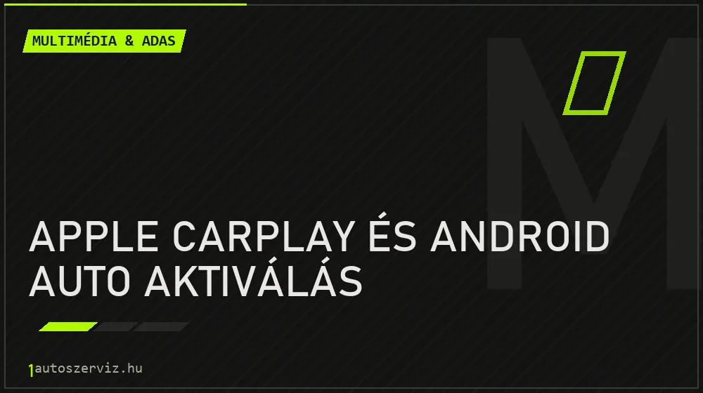 Apple CarPlay és Android Auto aktiválás javítás - multimédia- és asszisztensrendszer-javítás