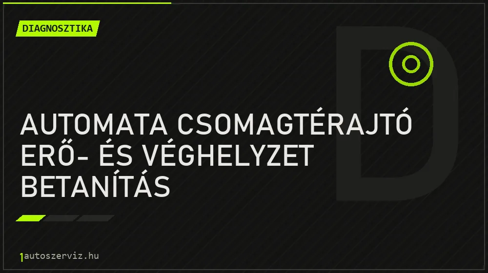 Automata csomagtérajtó erő- és véghelyzet betanítás - Diagnosztika Budapesten