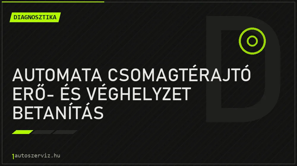 Automata csomagtérajtó erő- és véghelyzet betanítás javítás - autódiagnosztika