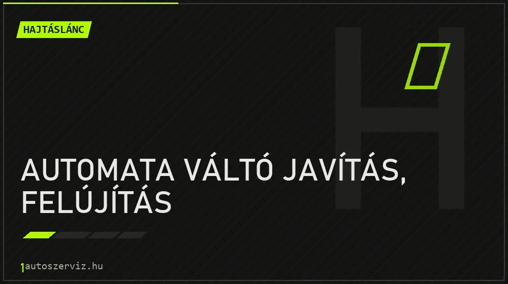 Automata váltó javítás, felújítás javítás - hajtáslánc-javítás