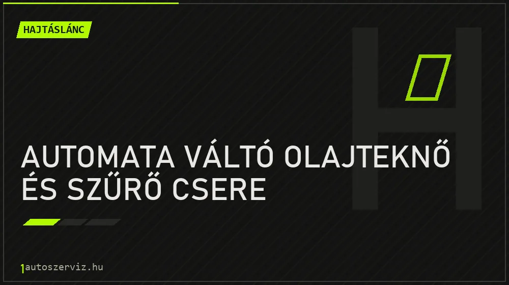 Automata váltó olajteknő és szűrő csere - Hajtáslánc Budapesten