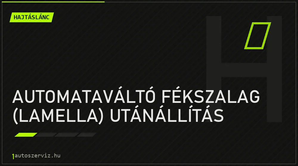 Automataváltó fékszalag (lamella) utánállítás - Hajtáslánc Budapesten