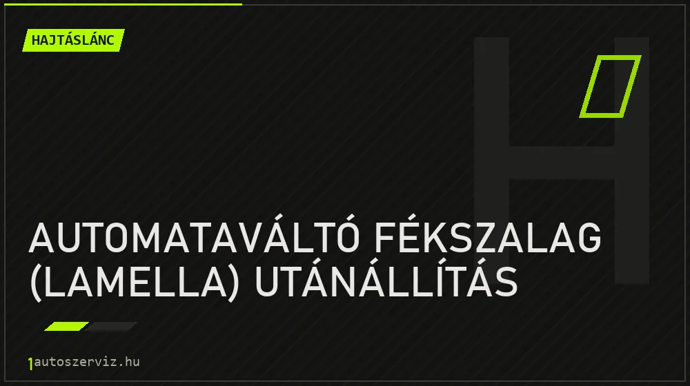Automataváltó fékszalag (lamella) utánállítás javítás - hajtáslánc-javítás