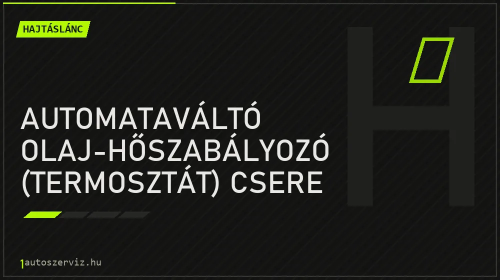 Automataváltó olaj-hőszabályozó (termosztát) csere javítás - hajtáslánc-javítás