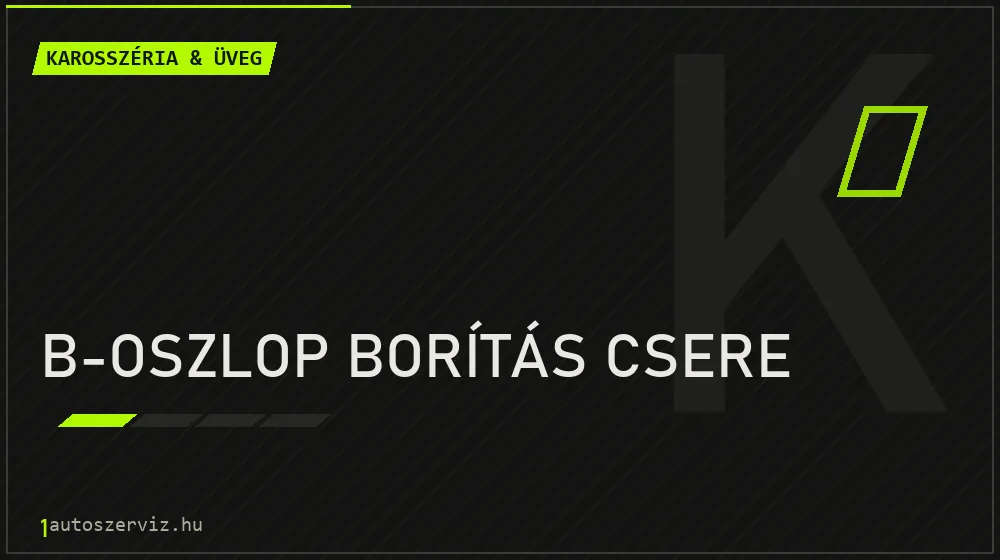 B-oszlop borítás csere javítás - karosszéria- és üvegjavítás