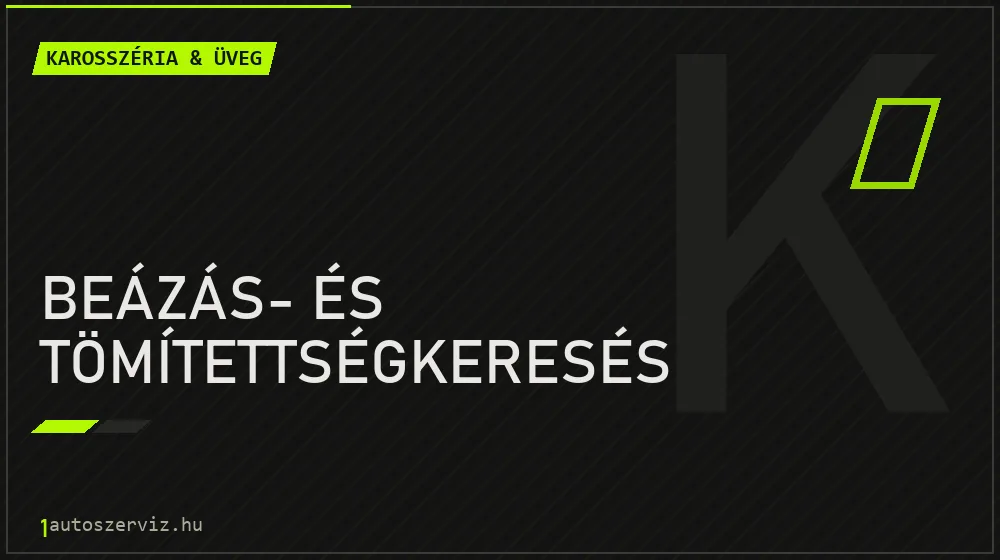 Beázás- és tömítettségkeresés - Karosszéria & üveg Budapesten