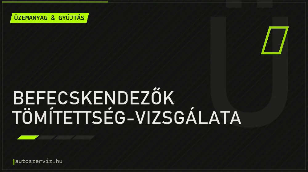 Befecskendezők tömítettség-vizsgálata javítás - üzemanyagrendszer-javítás