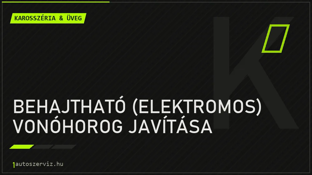 Behajtható (elektromos) vonóhorog javítása - Karosszéria & üveg Budapesten