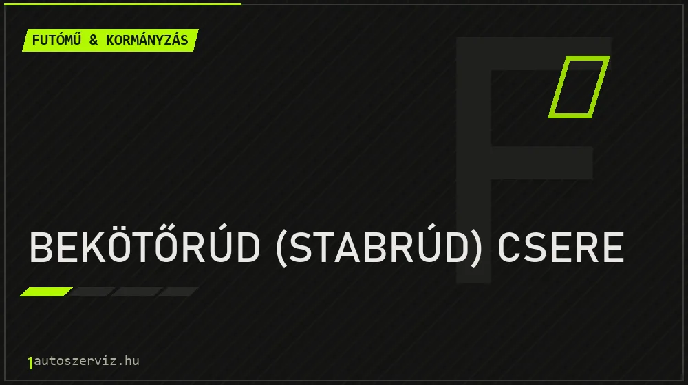 Bekötőrúd (stabrúd) csere javítás - futóműjavítás