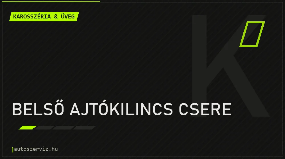 Belső ajtókilincs csere - Karosszéria & üveg Budapesten