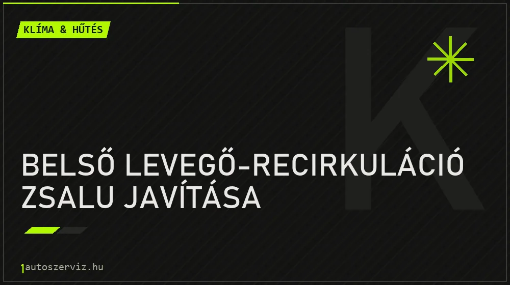 Belső levegő-recirkuláció zsalu javítása javítás - autóklíma-szerviz