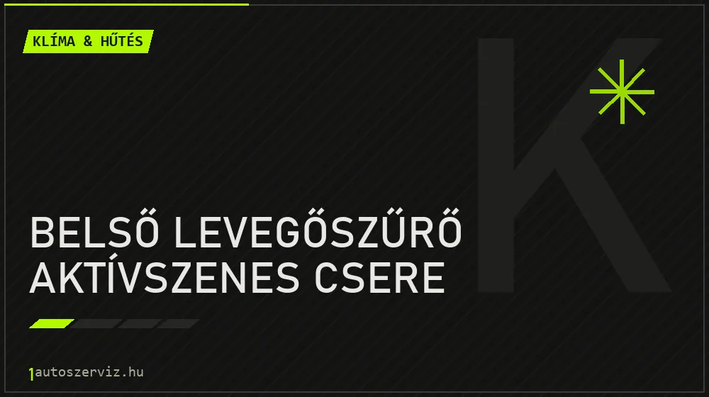 Belső levegőszűrő aktívszenes csere javítás - autóklíma-szerviz