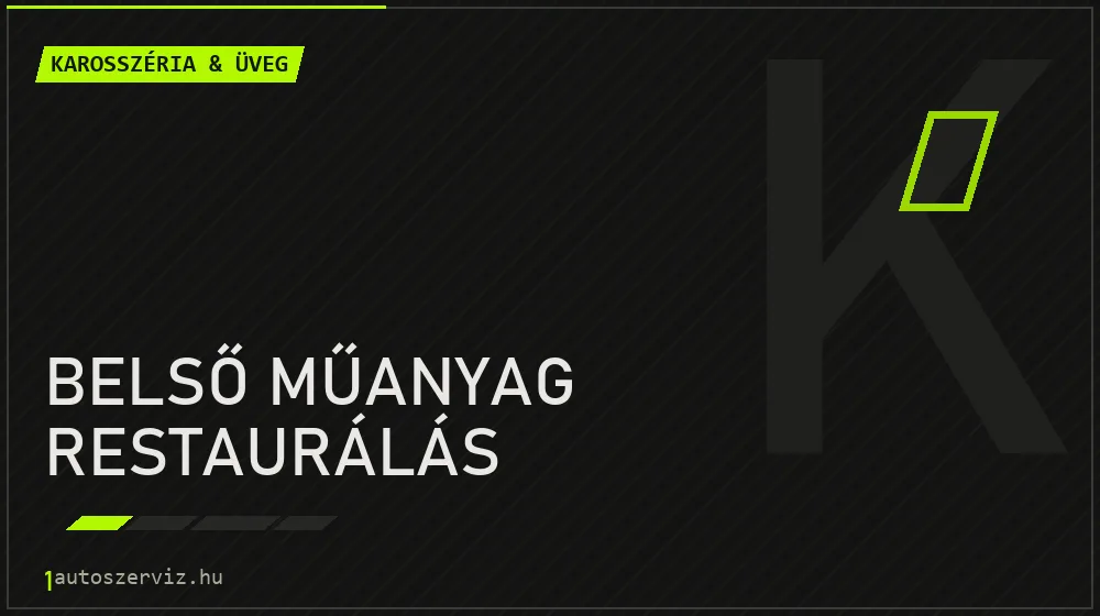 Belső műanyag restaurálás javítás - karosszéria- és üvegjavítás