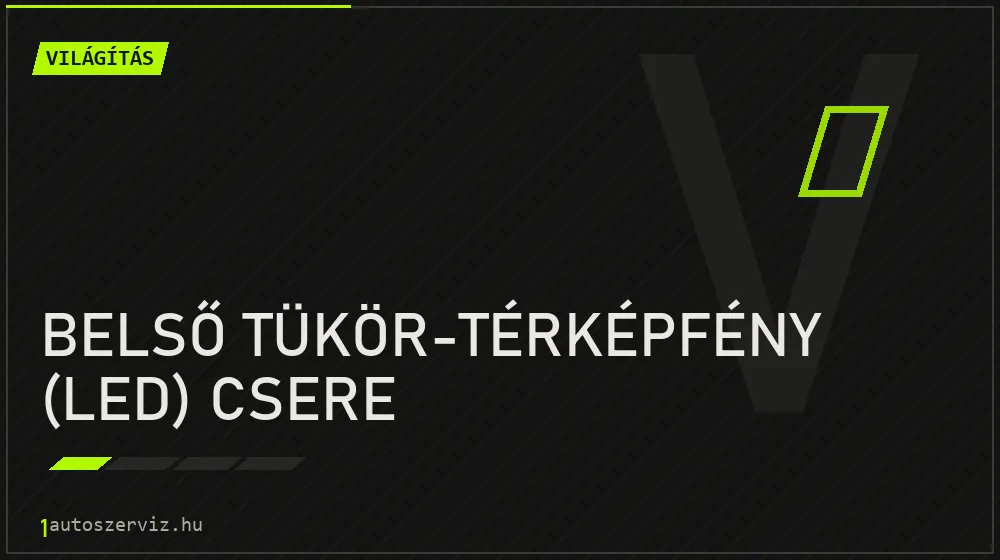 Belső tükör-térképfény (LED) csere - Világítás Budapesten