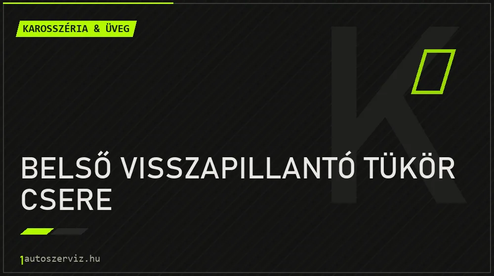 Belső visszapillantó tükör csere - Karosszéria & üveg Budapesten