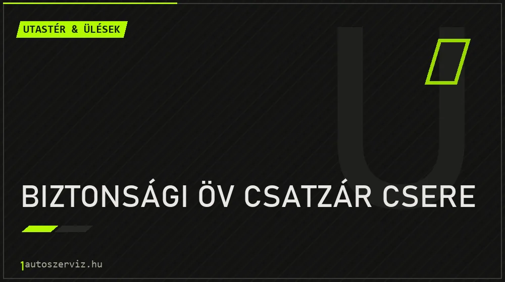 Biztonsági öv csatzár csere - Utastér & ülések Budapesten