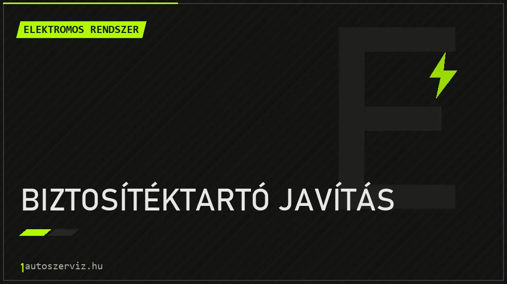 Biztosítéktartó javítás javítás - autóvillamossági javítás