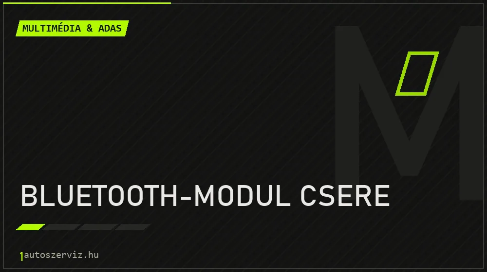 Bluetooth-modul csere javítás - multimédia- és asszisztensrendszer-javítás