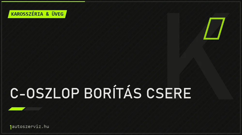 C-oszlop borítás csere javítás - karosszéria- és üvegjavítás