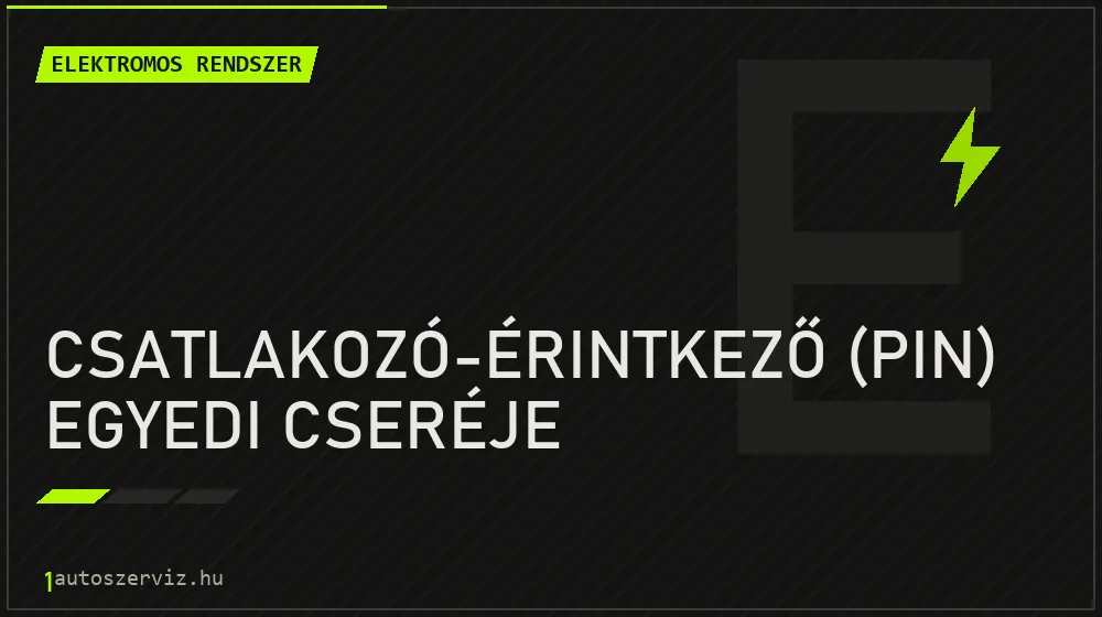 Csatlakozó-érintkező (pin) egyedi cseréje - Elektromos rendszer Budapesten