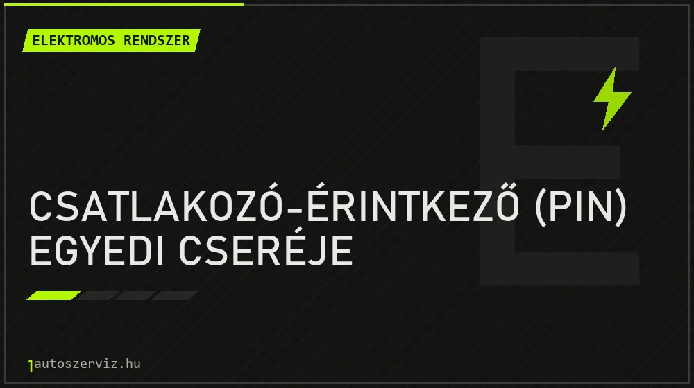 Csatlakozó-érintkező (pin) egyedi cseréje javítás - autóvillamossági javítás