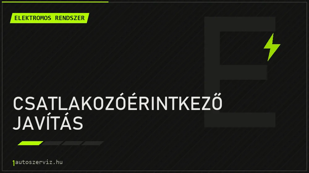 Csatlakozóérintkező javítás - Elektromos rendszer Budapesten