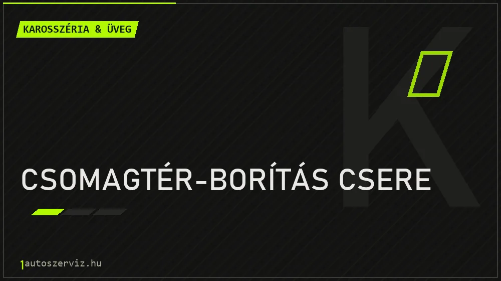 Csomagtér-borítás csere - Karosszéria & üveg Budapesten