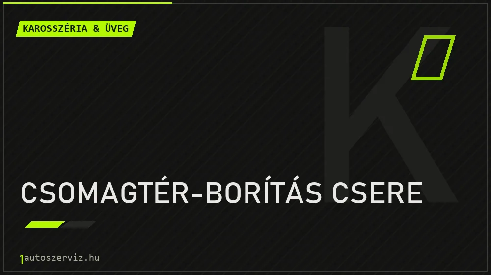Csomagtér-borítás csere javítás - karosszéria- és üvegjavítás