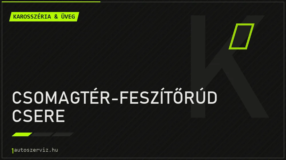Csomagtér-feszítőrúd csere - Karosszéria & üveg Budapesten