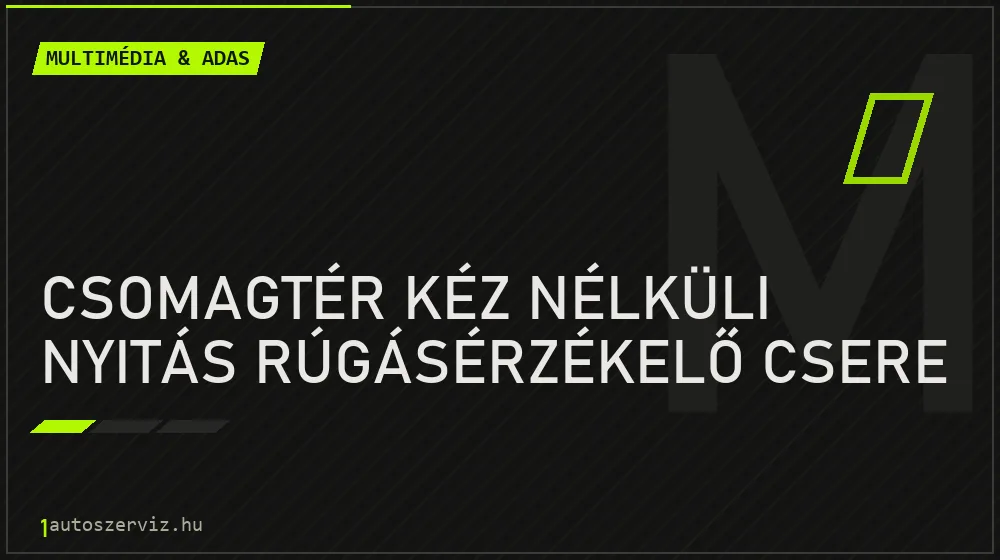 Csomagtér kéz nélküli nyitás rúgásérzékelő csere javítás - multimédia- és asszisztensrendszer-javítás