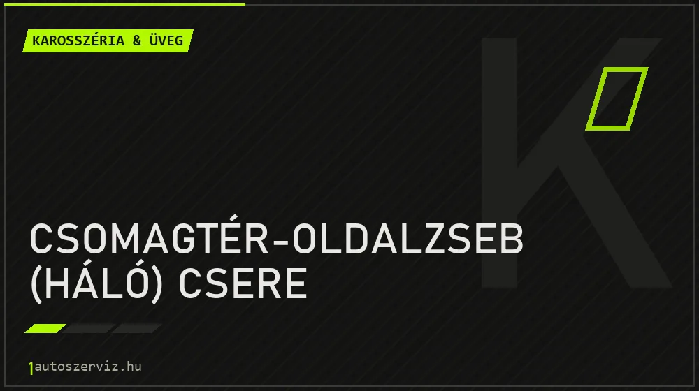 Csomagtér-oldalzseb (háló) csere - Karosszéria & üveg Budapesten