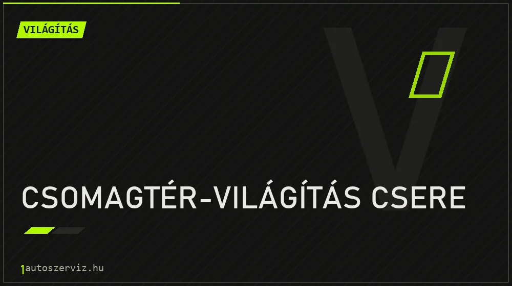 Csomagtér-világítás csere - Világítás Budapesten