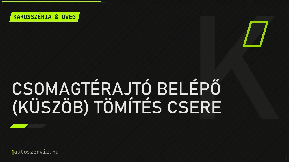 Csomagtérajtó belépő (küszöb) tömítés csere - Karosszéria & üveg Budapesten
