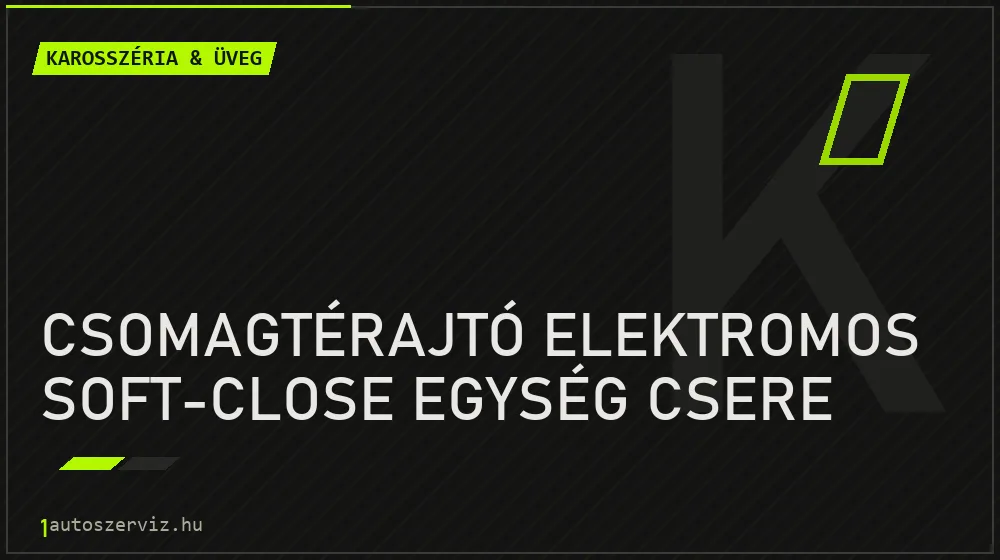Csomagtérajtó elektromos soft-close egység csere - Karosszéria & üveg Budapesten