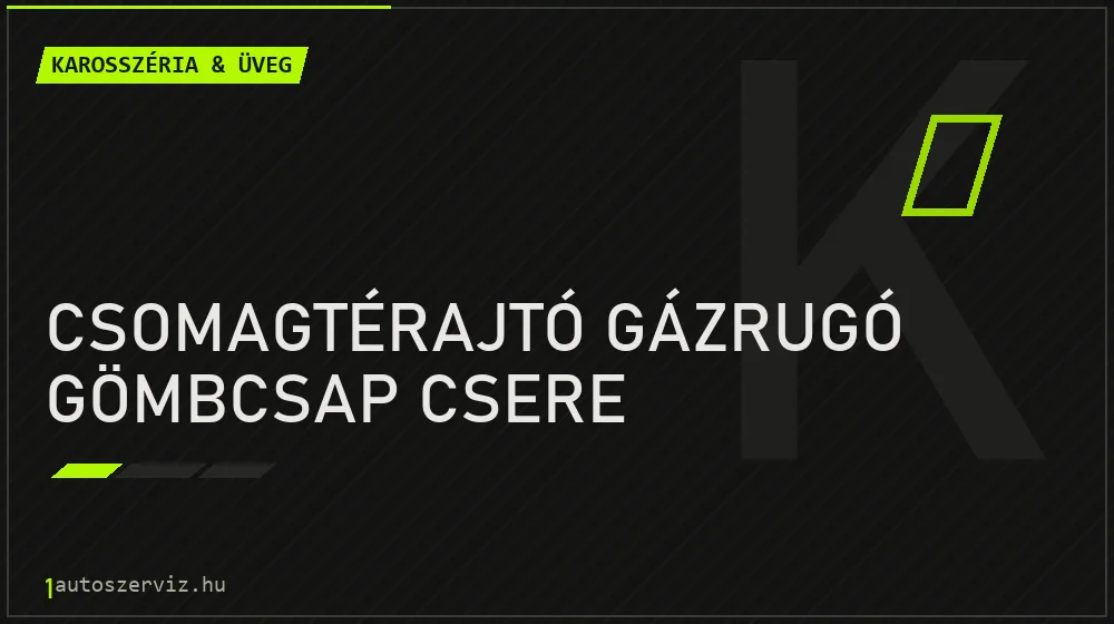 Csomagtérajtó gázrugó gömbcsap csere - Karosszéria & üveg Budapesten