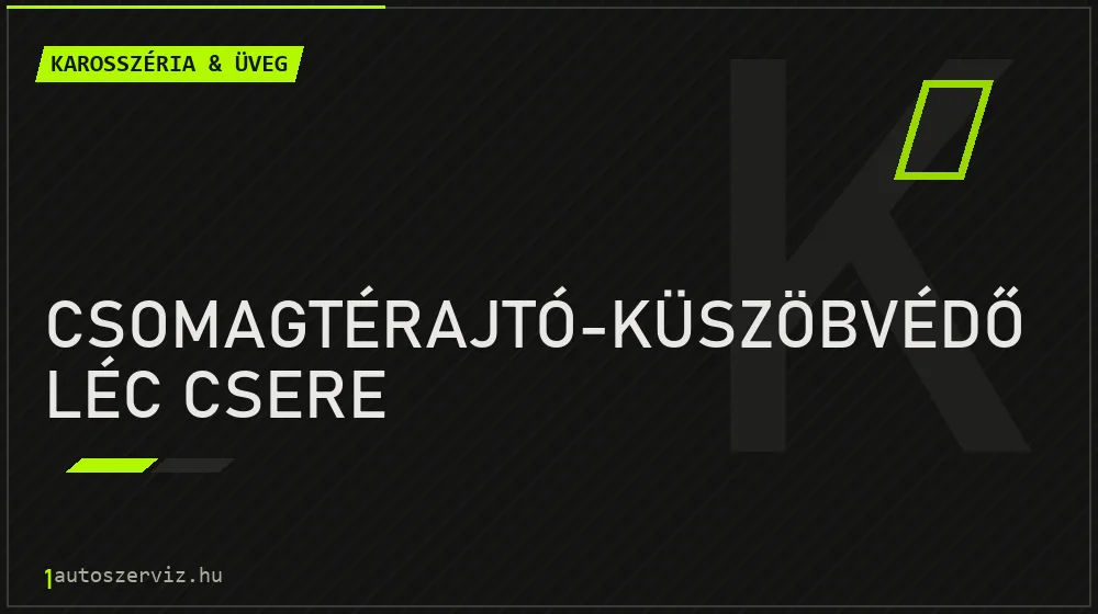 Csomagtérajtó-küszöbvédő léc csere javítás - karosszéria- és üvegjavítás